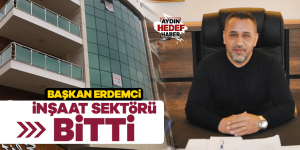 Başkan Erdemci; İnşaat Sektörü Bitti