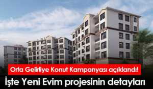 “Yeni Evim” Projesinde Ayrıntılar Belli Oldu