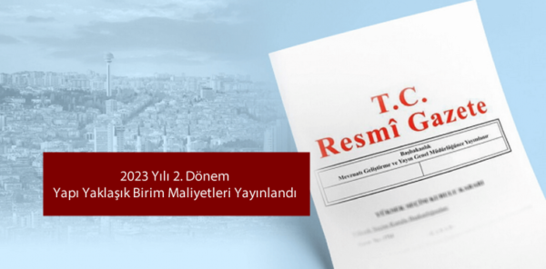 2023-2 Yılı Yapı Yaklaşık Birim Maliyetleri Hakkında Tebliğ 2023-2 Yılı Yapı Yaklaşık Birim Maliyetleri Hakkında Tebliğ