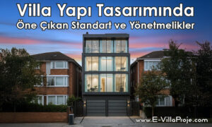 Villa Yapı Tasarımında Öne Çıkan Standart ve Yönetmelikler