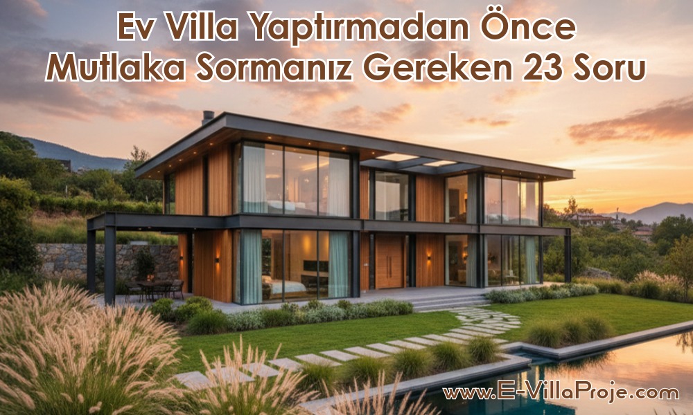 Ev Villa Yaptırmadan Önce Mutlaka Sormanız Gereken 23 Soru Ev Villa Yaptırmadan Önce Mutlaka Sormanız Gereken 23 Soru