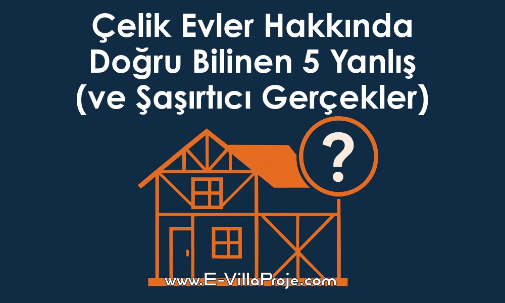 Çelik Evler Hakkında Doğru Bilinen 5 Yanlış (ve Şaşırtıcı Gerçekler) Çelik Evler Hakkında Doğru Bilinen 5 Yanlış (ve Şaşırtıcı Gerçekler)