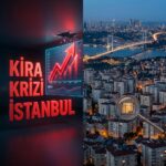 Konut Fiyatlarında Reel Düşüş Sürerken, İstanbul’daki Kira Krizi Neden Büyüyor?
