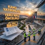 Kamu Yatırımlarında Milat: KÖİ Projelerinde Yerli Malı Zorunluluğu ve Engelsiz Mimari Dönemi